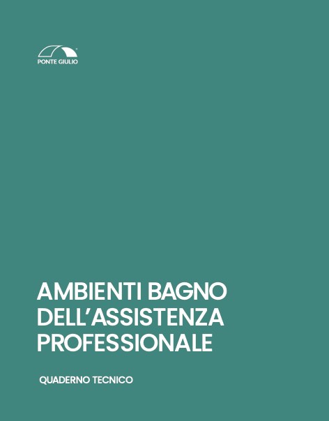 Ponte Giulio - Catalogo AMBIENTI BAGNO DELL’ASSISTENZA PROFESSIONALE